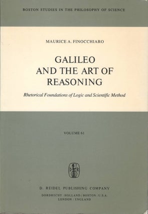 Item #077883 Galileo and the Art of Reasoning: Rhetorical Foundations of Logic and Scientific...