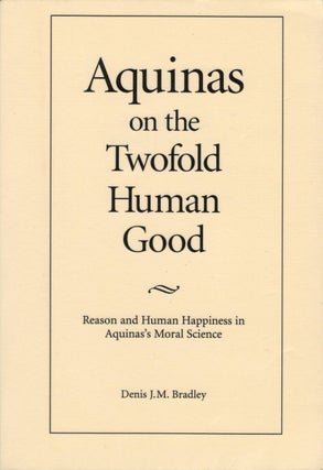 Item #077886 Aquinas on the Twofold Human Good: Reason and Human Happiness in Aquinas's Moral...