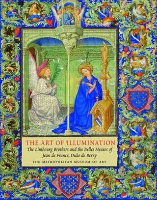 Item #077916 The Art of Illumination: The Limbourg Brothers and the Belles Heures of Jean de...