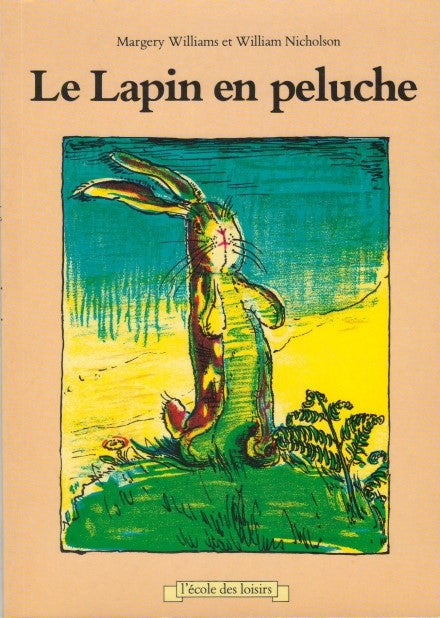 Item #077920 Le Lapin en peluche, ou comment les jouets peuvent devenir vivants. Margery Williams, Adolphe Chagot, tr.