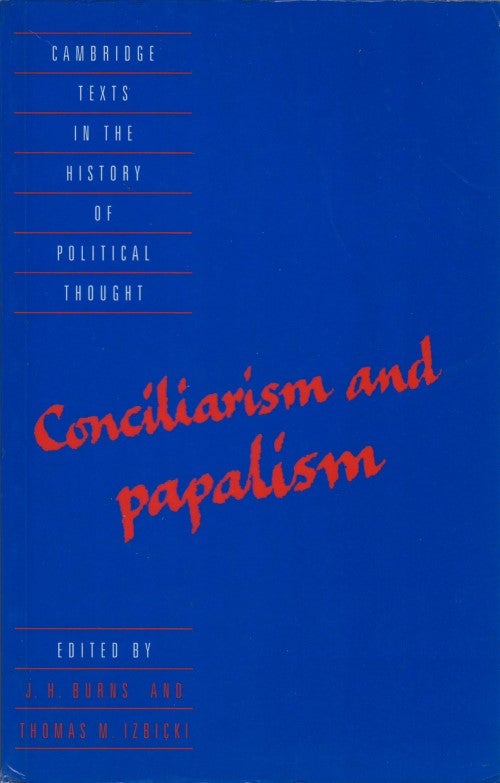 Item #077964 Conciliarism and Papalism. J. H. Burns, Thomas M. Izbicki.