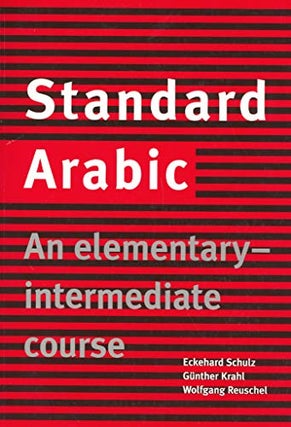 Item #077966 Standard Arabic: An Elementary-Intermediate Course. Eckehard Schulz, Günther...