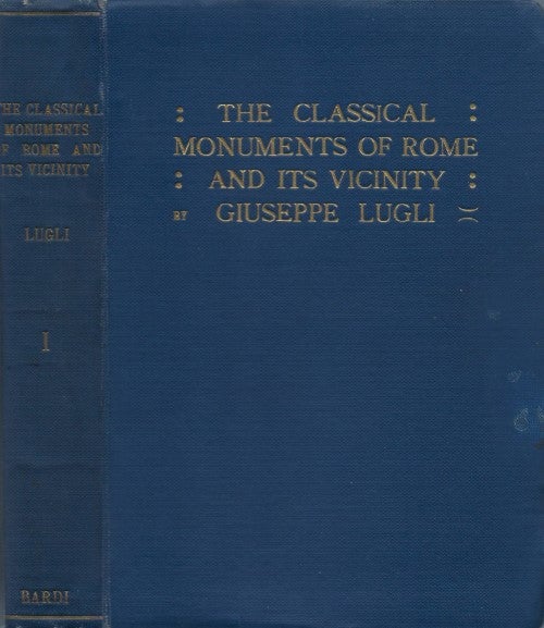 Item #077977 The Classical Monuments of Rome and Its Vicinity, Volume I: The "Zona Archeologica" Giuseppe Lugli, Gilbert Bagnani, tr.