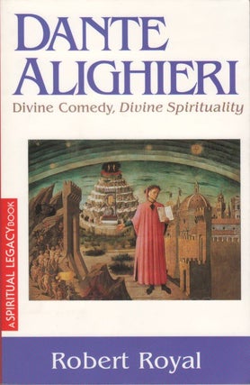 Item #078013 Dante Alighieri: Divine Comedy, Divine Spirituality. Robert Royal
