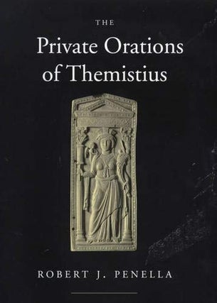 Item #078026 The Private Orations of Themistius. Themistius, Robert J. Penella, tr