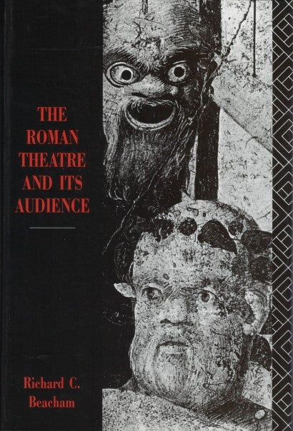 Item #078028 The Roman Theatre and Its Audience. Richard C. Beacham.