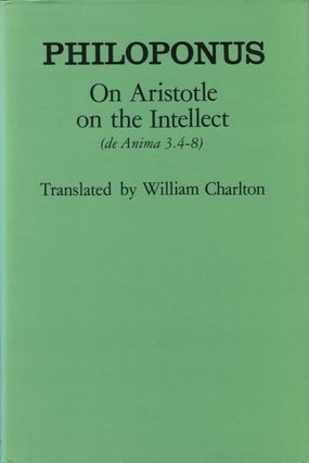 Item #078032 On Aristotle on the Intellect (De Anima 3.4-8). John Philoponus, William Charlton, tr