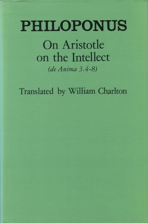Item #078032 On Aristotle on the Intellect (De Anima 3.4-8). John Philoponus, William Charlton, tr.