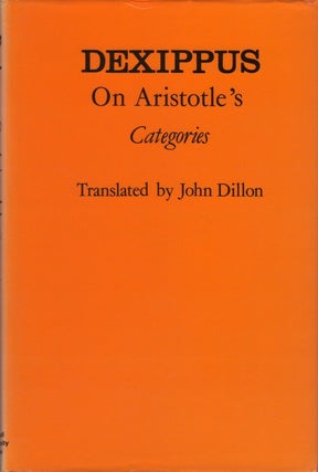 Item #078037 On Aristotle's "Categories" Dexippus the Platonist, John M. Dillon, tr