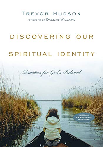 Item #078044 Discovering Our Spiritual Identity: Practices for God's Beloved. Trevor Hudson.