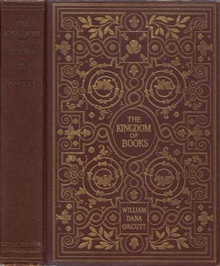 Item #078081 The Kingdom of Books. William Dana Orcutt