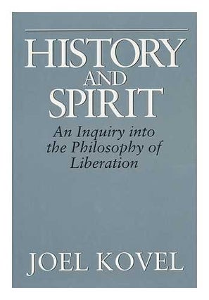 Item #078100 History and Spirit: An Inquiry into the Philosophy of Liberation. Joel Kovel