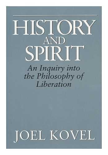 Item #078100 History and Spirit: An Inquiry into the Philosophy of Liberation. Joel Kovel.