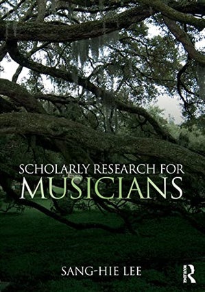 Item #078119 Scholarly Research for Musicians. Sang-Hie Lee