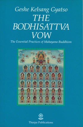 Item #078129 The Bodhisattva Vow: The Essential Practices of Mahayana Buddhism. Geshe Kelsang Gyatso
