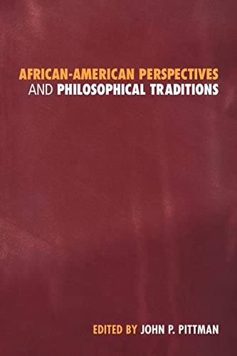Item #078145 African-American Perspectives and Philosophical Traditions. John P. Pittman.