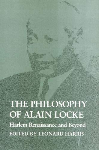 Item #078147 The Philosophy of Alain Locke: Harlem Renaissance and Beyond. Alain Locke, Leonard Harris.