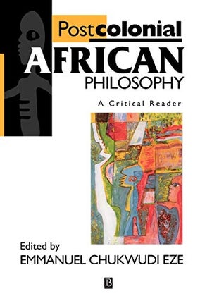 Item #078152 Postcolonial African Philosophy: A Critical Reader. Emmanuel Chukwudi Eze