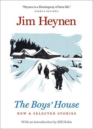 Item #078169 The Boys' House: New & Selected Stories. Jim Heynen, Bill Holm, intro