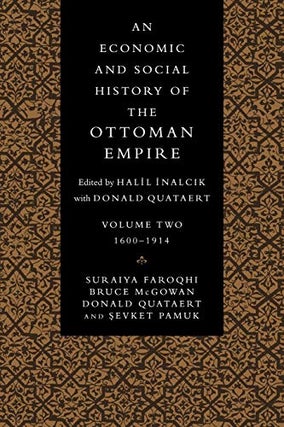 Item #078189 An Economic and Social History of the Ottoman Empire, Volume Two: 1600 - 1914....