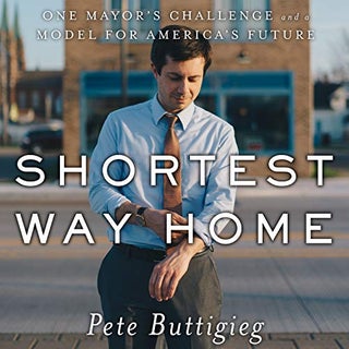 Item #078202 Shortest Way Home. Pete Buttigieg