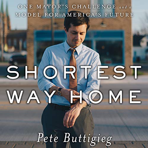 Item #078202 Shortest Way Home. Pete Buttigieg.