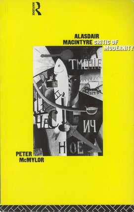 Item #078214 Alasdair MacIntyre: Critic of Modernity. Peter McMylor