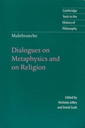 Item #078215 Dialogues on Metaphysics and on Religion. Nicolas Malebranche, Nicholas Jolley,...