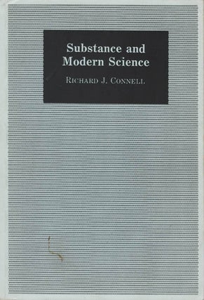Item #078216 Substance and Modern Science. Richard J. Connell
