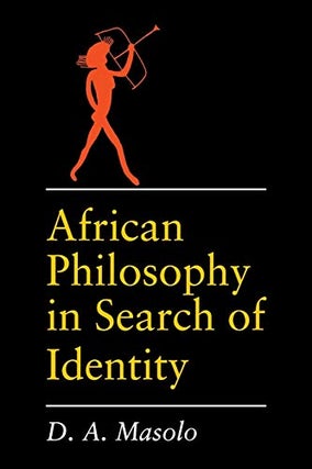 Item #078249 African Philosophy in Search of Identity. D. A. Masolo