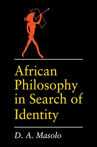 Item #078249 African Philosophy in Search of Identity. D. A. Masolo.