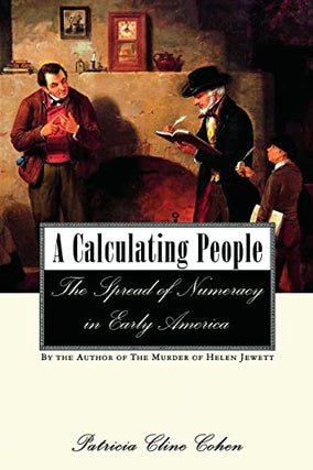 Item #078270 A Calculating People: The Spread of Numeracy in Early America. Patricia Cline Cohen