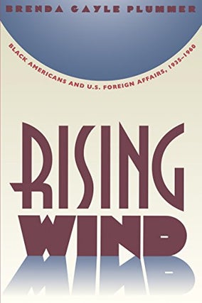 Item #078286 Rising Wind: Black Americans and U.S. Foreign Affairs, 1935 - 1960. Brenda Gayle...