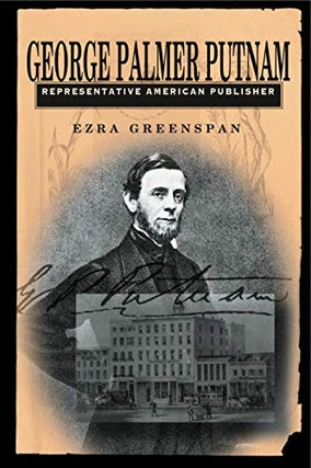 Item #078291 George Palmer Putnam: Representative American Publisher. Ezra Greenspan