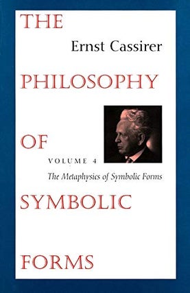 Item #078294 The Philosophy of Symbolic Forms, Volume 4: The. Ernst Cassirer