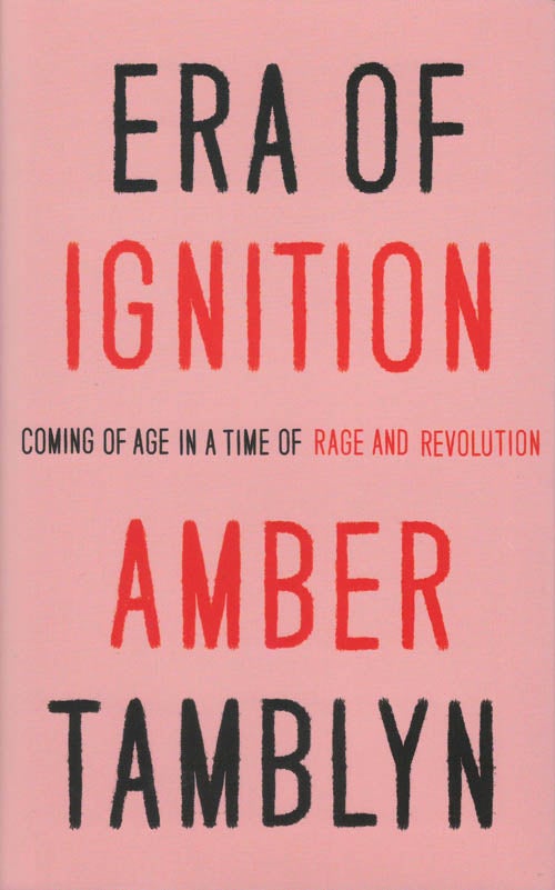Item #078329 Era of Ignition: Coming of Age in a Time of Rage and Revolution. Amber Tamblyn.