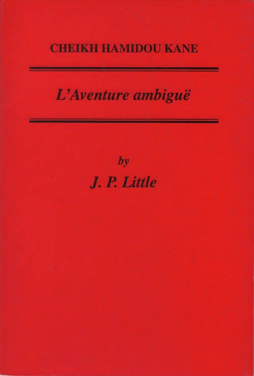 Item #078351 Cheikh Hamidou Kane: L'Aventure ambiguë. J. P. Little.