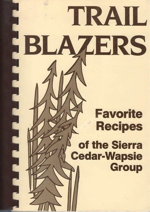 Item #078353 Trail Blazers: Favorite Recipes of the Sierra Cedar-Wapsie Group. Edie Alman, Ken...