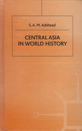 Item #078408 Central Asia in World History. S. A. M. Adshead