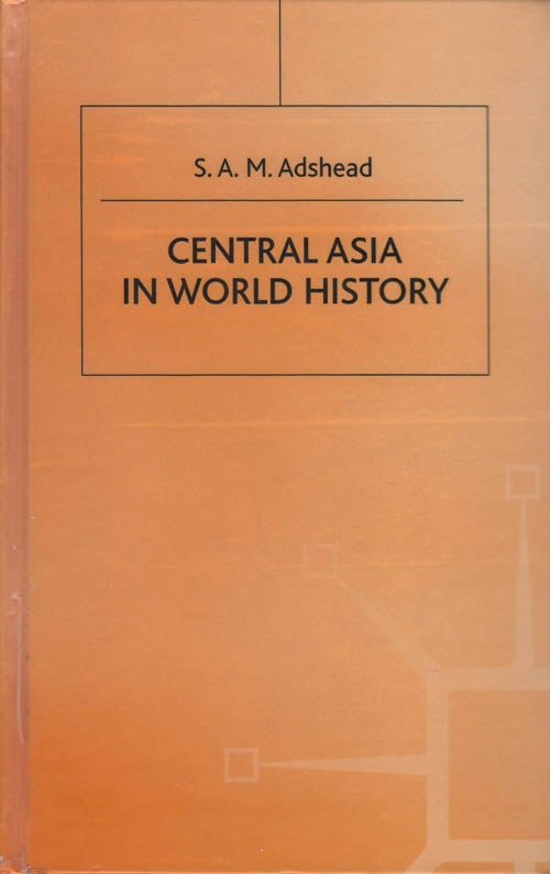 Item #078408 Central Asia in World History. S. A. M. Adshead.