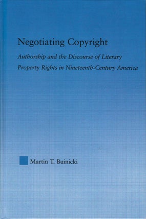 Item #078412 Negotiating Copyright: Authorship and the Discourse of Literary Property Rights in...