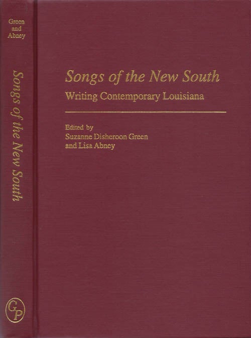 Item #078424 Songs of the New South: Writing Contemporary Louisiana. Suzanne Disheroon-Green, Lisa Abney.
