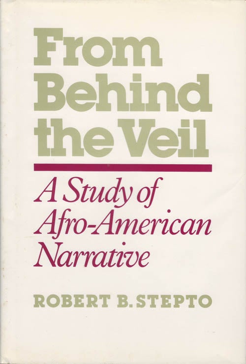 Item #078432 From Behind the Veil: A Study of Afro-American Narrative. Robert B. Stepto.