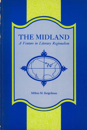 Item #078434 The Midland: A Venture in Literary Regionalism. Milton M. Reigelman