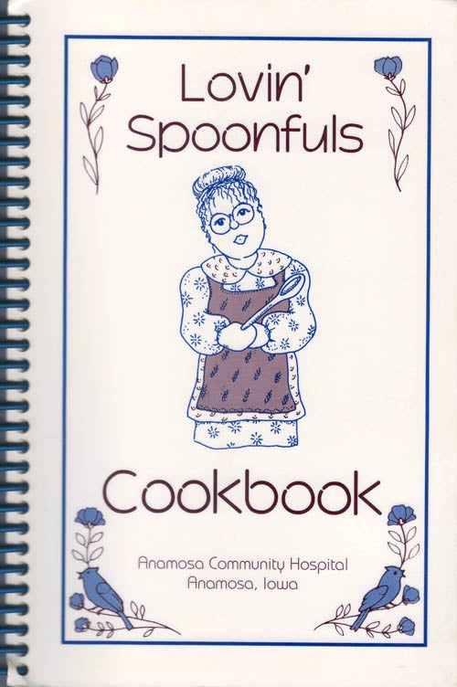 Item #078435 Lovin' Spoonfuls Cookbook - Anamosa County Hospital. Judy Swartzendruber, Pat Tallman, Donna Secrist.