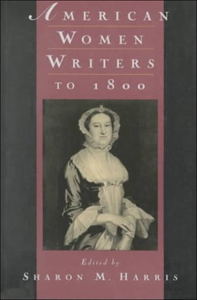 Item #078481 American Women Writers to 1800. Sharon M. Harris