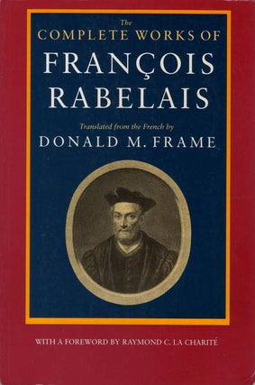 Item #078508 The Complete Works of François Rabelais. François Rabelais, Donald M. Frame,...