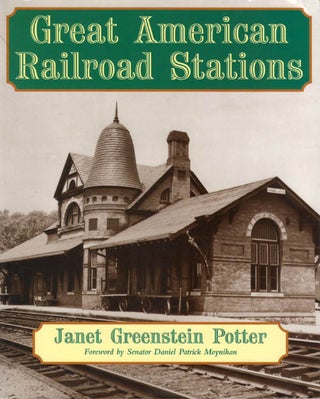 Item #078521 Great American Railroad Stations. Janet Greenstein Potter