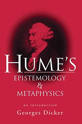 Item #078529 Hume's Epistemology and Metaphysics: An Introduction. Georges Dicker