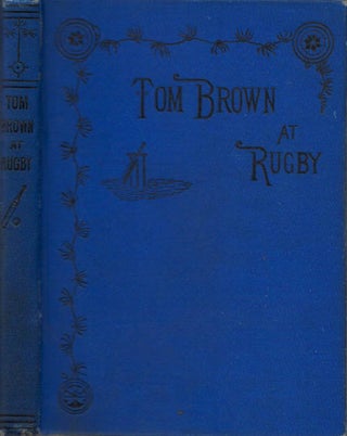 Item #078558 Tom Brown's School Days (By an Old Boy) - "Tom Brown at Rugby" Thomas Hughes